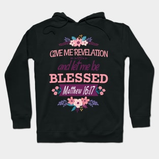 Give me revelation, and let me be blessed (Matt. 16:17). Hoodie